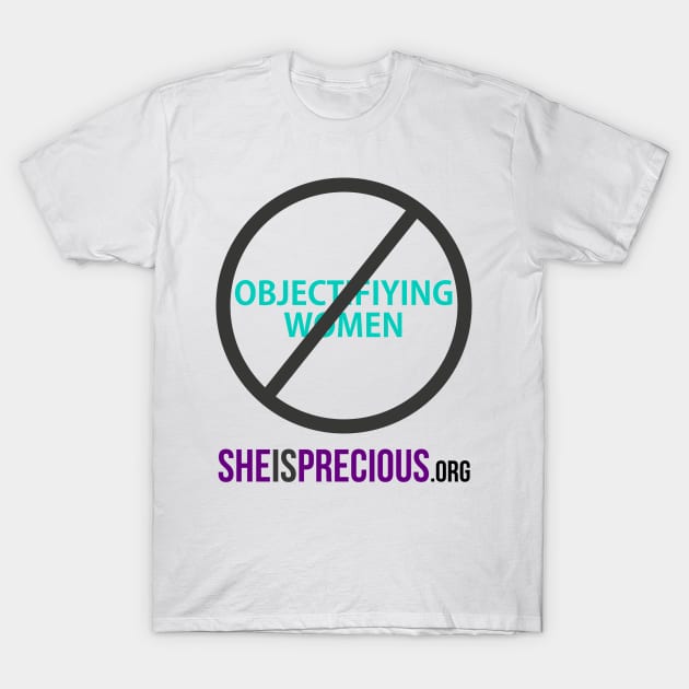 STOP Objectifying Women T-Shirt by SheIsPrecious